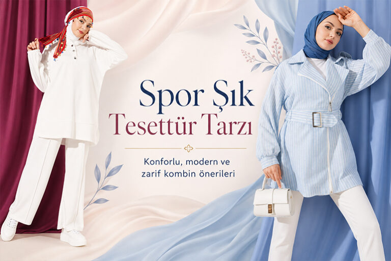 Spor Şık Tesettür Tarzı: Rahatlık ve Şıklığın Modern Buluşması