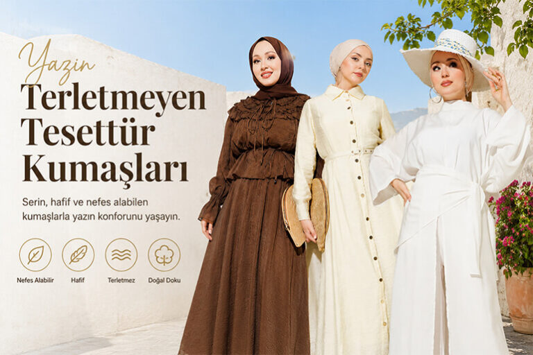 Yazın Terletmeyen Tesettür Kumaşları Nelerdir?